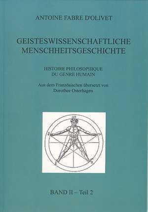 Geisteswissenschaftliche Menschheitsgeschichte Band 2 Teil 2 de Antoine Fabre D'Olivet