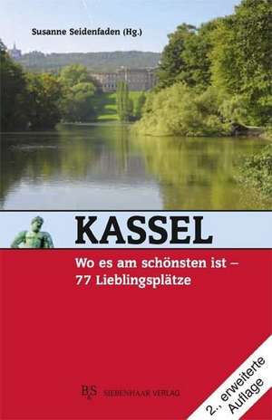 Kassel, wo es am schönsten ist de Susanne Seidenfaden