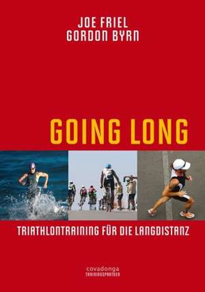 Going Long. Triathlontraining für die Langdistanz. de Joe Friel