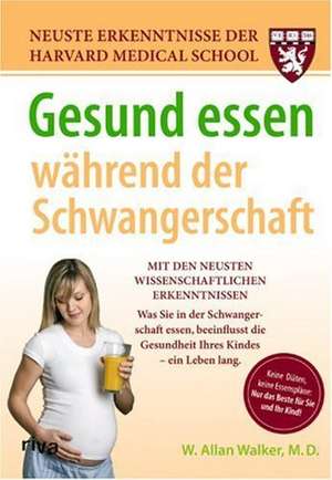 Walker, W: Gesund essen während der Schwangerschaft