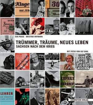 Trümmer, Träume, neues Leben - Sachsen nach dem Krieg de Eva Prase