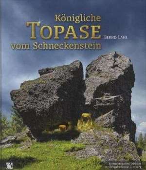 Königliche Topase vom Schneckenstein de Bernd Lahl