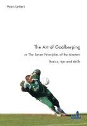 The Art of Goalkeeping de Hans Leitert