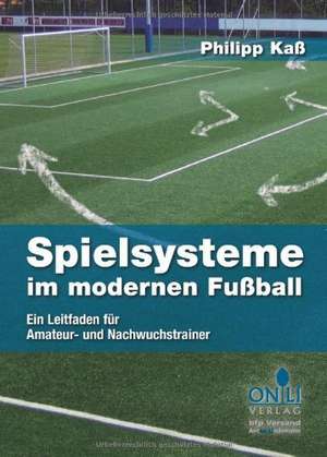 Spielsysteme im modernen Fußball de Philipp Kaß