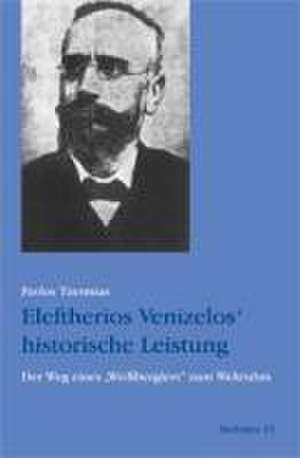 Eleftherios Venizelos' historische Leistung de Pavlos Tzermias