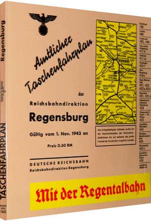 Amtlicher Taschenfahrplan der Reichsbahndirektion Regensburg 1943 de Harald Rockstuhl