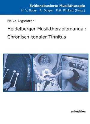 Heidelberger Musiktherapiemanual: Chronisch-tonaler Tinnitus de Heike Argstatter