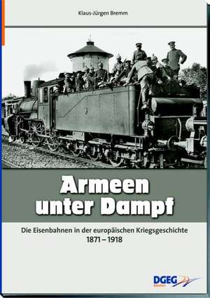 Armeen unter Dampf de Klaus-Jürgen Bremm