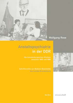 Anstaltspsychiatrie in der DDR de Wolfgang Rose