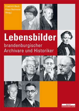 Lebensbilder brandenburgischer Archivare und Historiker de Friedrich Beck