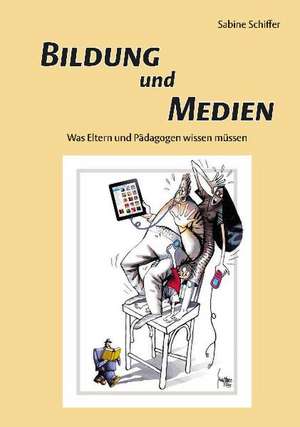 Bildung und Medien de Sabine Schiffer