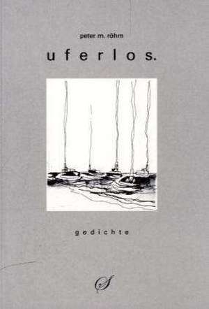 uferlos de Peter M. Röhm