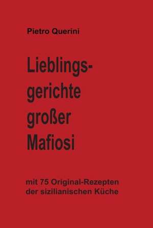 Lieblingsgerichte großer Mafiosi de Pietro Querini