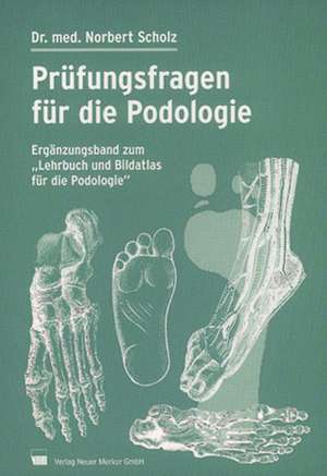 Prüfungsfragen für die Podologie de Norbert Scholz