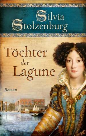 Töchter der Lagune de Silvia Stolzenburg