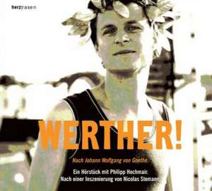 Werther! CD de Johann Wolfgang von Goethe