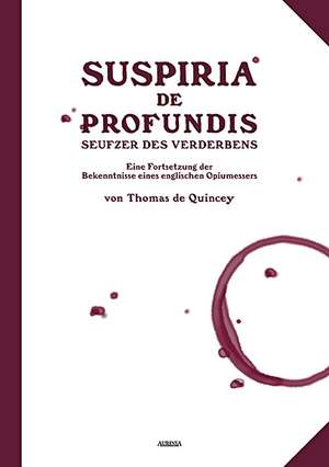 Suspiria de Profundis - Seufzer des Verderbens de Thomas De Quincey