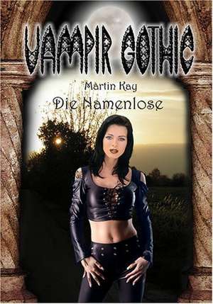 Vampir Gothic 7. Die Namenlose de Martin Kay