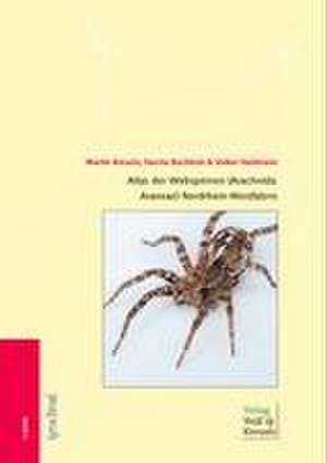 Atlas der Webspinnen (Arachnida: Araneae) Nordrhein-Westfalens de Martin Kreuels