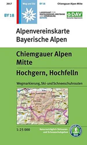 Wanderkarte BY 18 Chiemgauer Alpen Mitte, Hochgern, Hochfelln, mit Wegmarkierungen und Skirouten 1:25 000