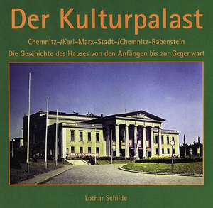 Der Kulturpalast Chemnitz/Karl-Marx-Stadt/Chemnitz-Rabenstein de Lothar Schilde