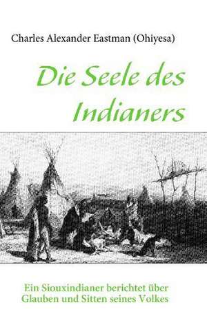 Die Seele des Indianers de Charles Alexander Eastman (Ohiyesa)