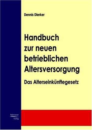 Handbuch zur neuen betrieblichen Altersversorgung de Dennis Dierker