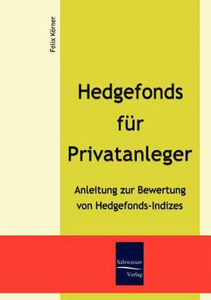 Hedgefonds für Privatanleger de Felix Körner