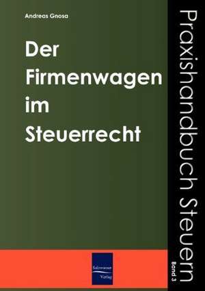 Der Firmenwagen im Steuerrecht de Andreas Gnosa