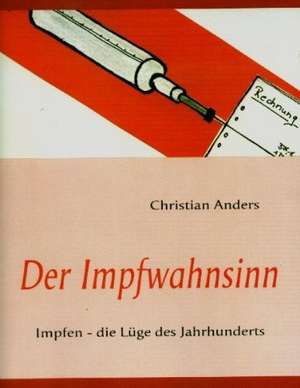 Der Impfwahnsinn de Christian Anders