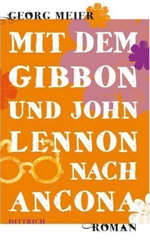 Mit dem Gibbon und John Lennon nach Ancona de Georg Meier