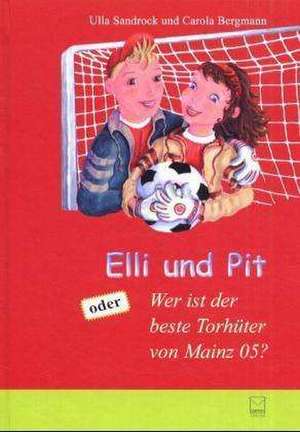 Elli und Pit oder: Wer ist der Torhüter von Mainz 05? de Ulla Sandrock