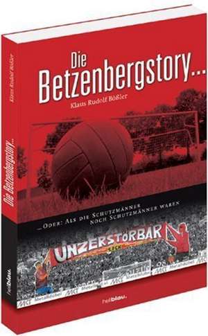 Die Betzenbergstory ... de Klaus Rudolf Bößler