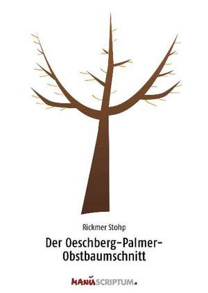 Der Oeschberg-Palmer-Obstbaumschnitt de Rickmer Stoph