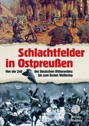 Schlachtfelder in Ostpreußen de Siegfried Bublies