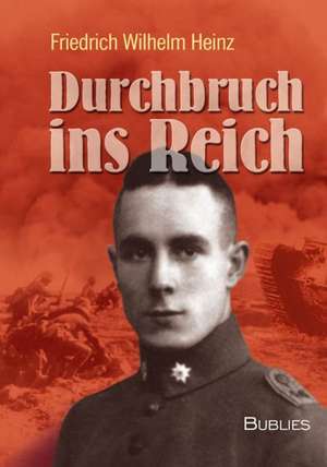 Durchbruch ins Reich de Friedrich Wilhelm Heinz