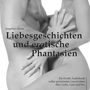 Liebesgeschichten und erotische Phantasien. CD de Angelica Allure