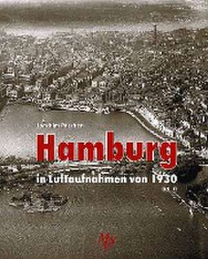 Hamburg in Luftaufnahmen von 1930 Bd. II de Joachim Paschen