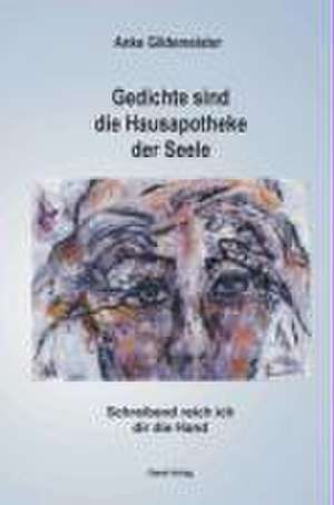 Gedichte sind die Hausapotheke der Seele de Anke Gildemeister