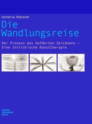 Die Wandlungsreise de Cornelia Elbrecht