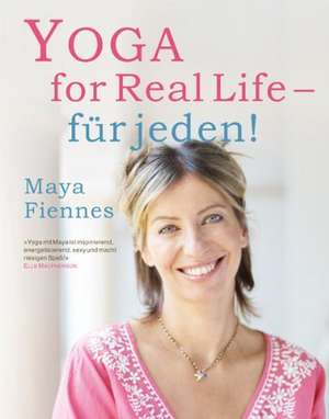 Yoga for Real Life - für jeden! de Maya Fiennes