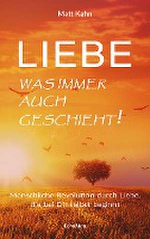 Liebe - was immer auch geschieht! de Matt Kahn