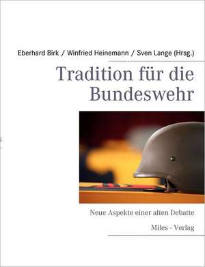 Tradition für die Bundeswehr de Winfried Heinemann