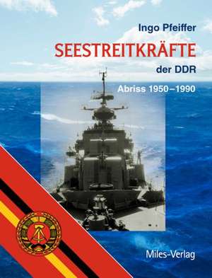 Seestreitkräfte der DDR de Ingo Pfeiffer