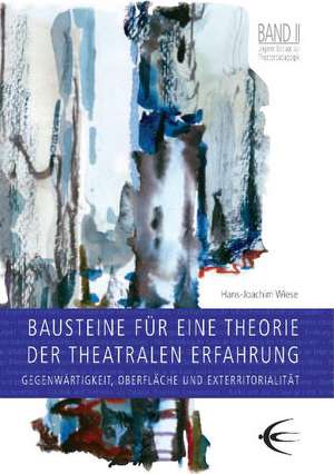 Bausteine zu einer Theorie der theatralen Erfahrung. Lingener Beiträge zur Theaterpädagogik Band 2 de Hans-Joachim Wiese