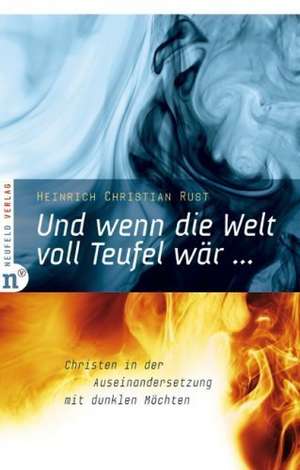 Und wenn die Welt voll Teufel wär ... de Heinrich Christian Rust