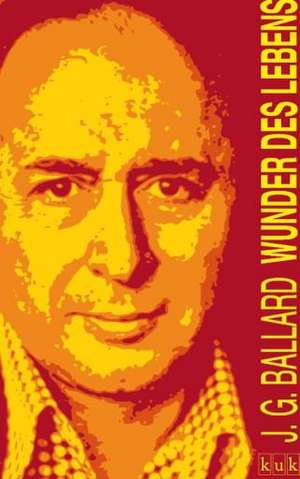 Wunder des Lebens de J. G. Ballard