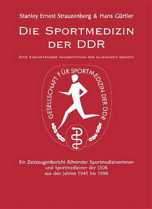 Die Sportmedizin der DDR de Stanley Ernest Strauzenberg