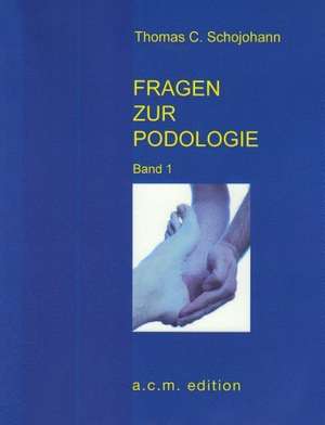 Fragen zur Podologie de Thomas C. Schojohann