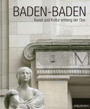 Baden-Baden - Kunst und Kultur entlang der Oos de Manfred Söhner